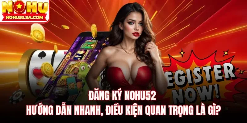 Đăng ký Nohu52