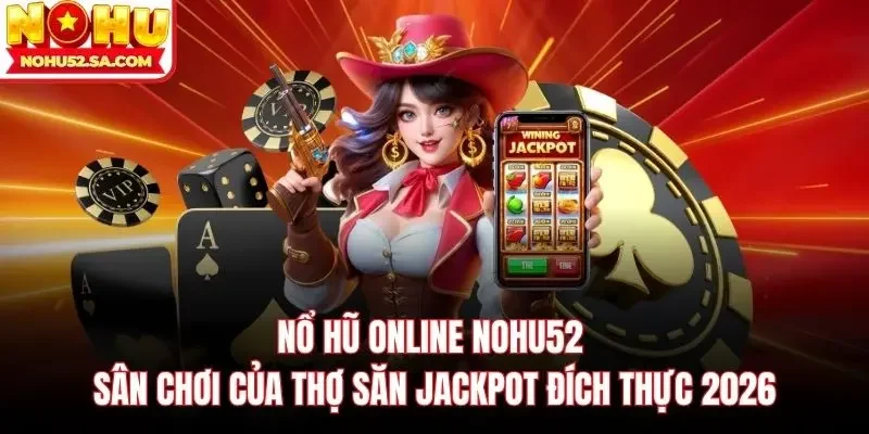 Nổ hũ online Nohu52